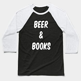 Beer & Books (White Text) Baseball T-Shirt